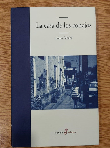 La Casa De Los Conejos, Laura Alcoba, Tapa Dura (usado) 