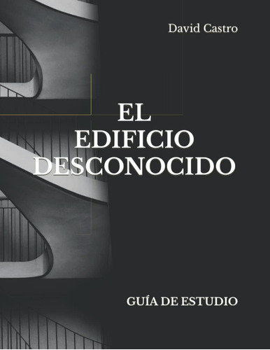 Libro: El Edificio Desconocido - Guía De Estudio (spanish Ed