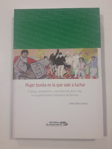 Mujer Bonita Es La Que Sale A Luchar Editorial El Colectivo 