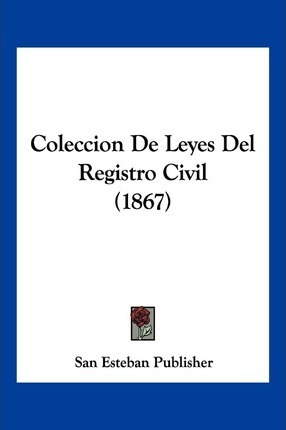 Libro Coleccion De Leyes Del Registro Civil (1867) - San ...