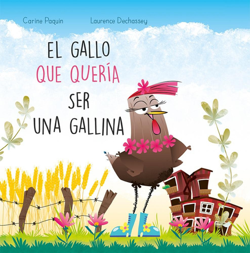 Gallo Que Quería Ser Una Gallina, El  - Carine Paquin / Laur