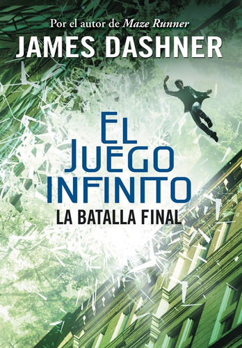 El juego infinito 3 - La batalla final, de Dashner, James. Serie Serie Infinita Editorial Montena, tapa blanda en español, 2016