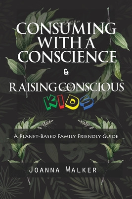 Libro Consuming With A Conscience And Raising Conscious K...