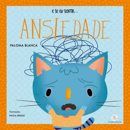 E Se Eu Sentir... Ansiedade, De Barbieri, Paloma Blanca Alves. Editora Ciranda Na Escola, Capa Mole Em Português
