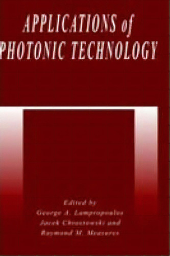 Applications Of Photonic Technology, De J. Chrostowski. Editorial Springer Science Business Media, Tapa Dura En Inglés