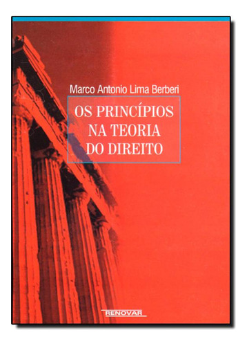 Príncipios Na Teoria Do Direito, Os, De Marco Antônio Lima Berberi. Editora Renovar, Capa Mole Em Português