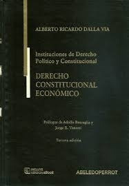 Derecho Constitucional Economico - Dalla Via, Alberto R