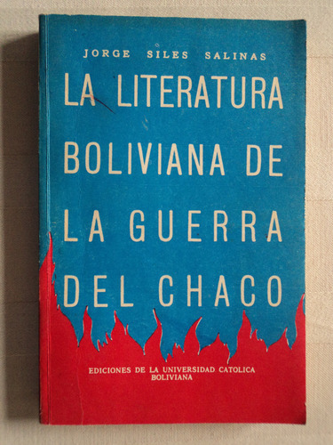 La Literatura Boliviana De La Guerra Del Chaco - Jorge S