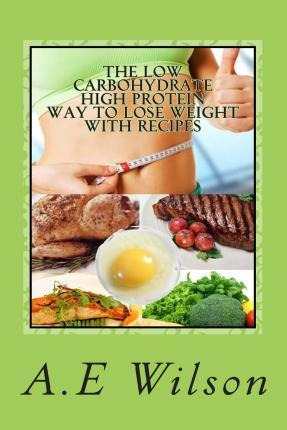 Libro The Low Carbohydrate - High Protein - Way To Lose W...
