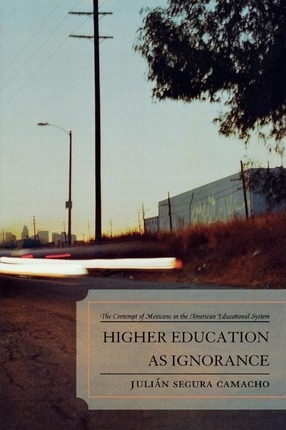 Libro Higher Education As Ignorance : The Contempt Of Mex...