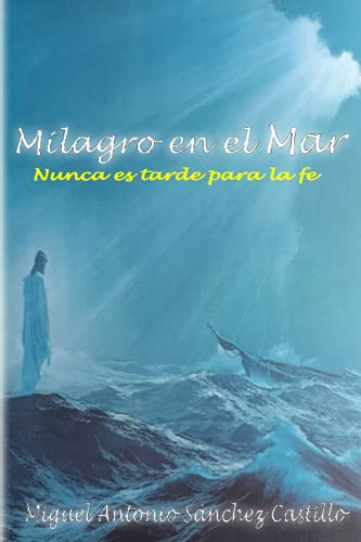 Milagro En El Mar: Nunca Es Tarde Para La Fe
