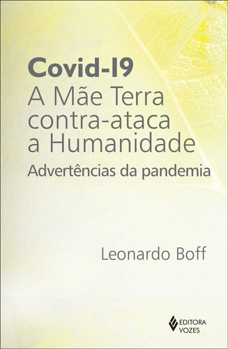 Covid-19: a mãe terra contra-ataca a humanidade: Advertências da pandemia, de Boff, Leonardo. Editora Vozes Ltda., capa mole em português, 2020
