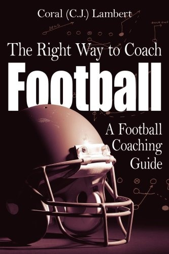 The Right Way To Coach Football A Football Coaching Guide