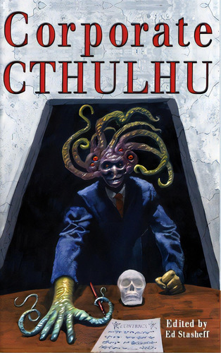 Corporate Cthulhu: Lovecraftian Tales Of Bureaucratic Nightmare, De Stasheff, Edward. Editorial Lulu Pr, Tapa Dura En Inglés