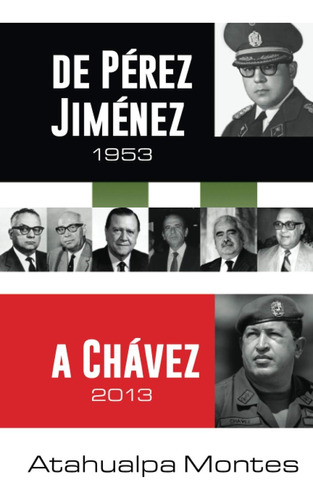 Libro: De Pérez Jiménez A Chávez (spanish Edition)