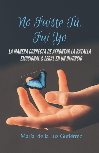 Libro: No Fuiste Tú, Fui Yo: La Manera Correcta De Afrontar