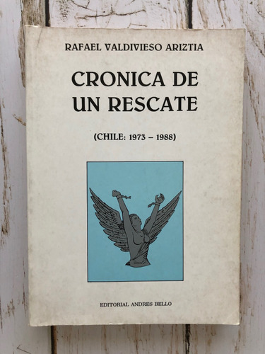 Crónica De Un Rescate / Rafael Valdivieso Ariztia (firma)