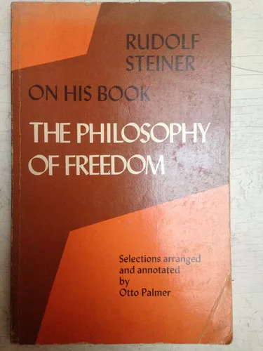 On His Book - The Philosophy Of Freedom Rudolf Steiner