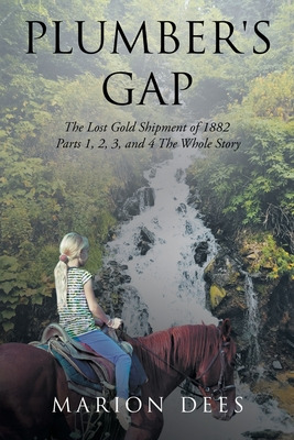 Libro Plumber's Gap: The Lost Gold Shipment Of 1882 Parts...