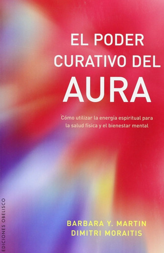 El Poder Curativo Del Aura | Barbara Martin; Dimitri Moraiti