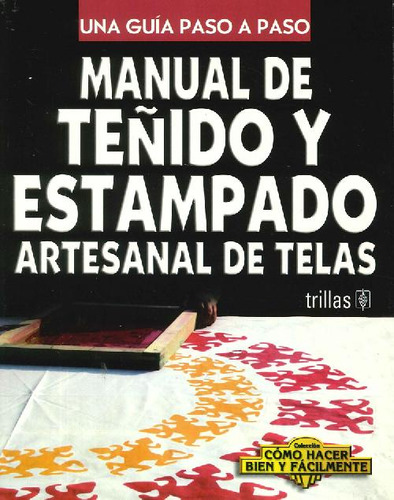 Libro Manual De Teñido Y Estampado Artesanal De Telas De Lui