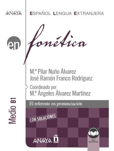 Fonética. Nivel Medio B1 (ed. 2021) - Nuño Álvarez  - *