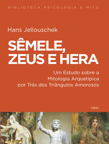 Sêmele , Zeus e Hera, de Jellouschek, Hans. Editora Pensamento Cultrix, capa mole em português, 2017