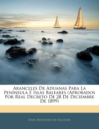 Libro Aranceles De Aduanas Para La Pen Nsula Islas Balear...