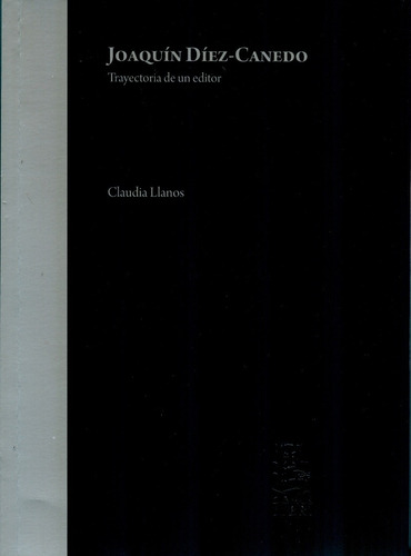 Joaquin Diez-canedo: Trayectoria De Un Editor, De Claudia Llanos. Editorial Ediciones De Educacion Y Cultura, Asesoria Y Promo, Edición 1 En Español, 2019