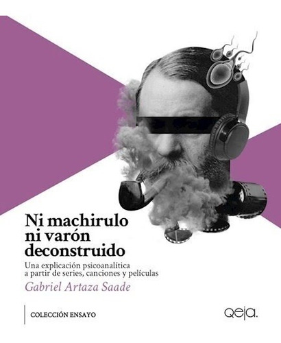 Ni Machirulo Ni Varón Deconstruido - Gabriel Artaza Saade