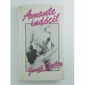 Amante Indócil - Janet Dailey - Capa Dura