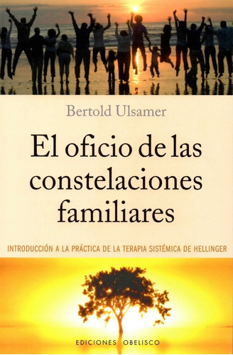 Bertold Ulsamer - El Oficio De Las Constelaciones Familiares