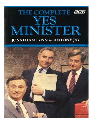 The Complete Yes Minister - Jonathan Lynn, Antony Jay. Eb05