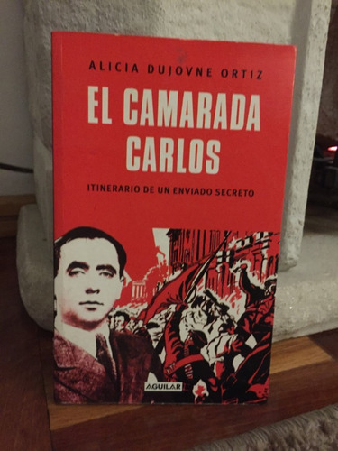 El Camarada Carlos  Alicia Dujovne Ortiz