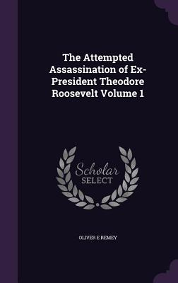 Libro The Attempted Assassination Of Ex-president Theodor...