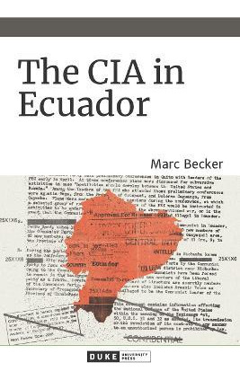 Libro The Cia In Ecuador - Marc Becker