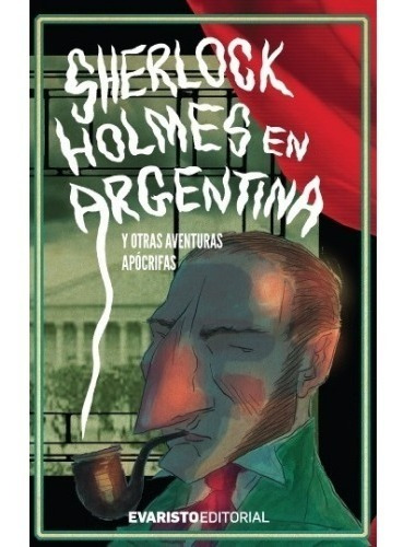 Sherlock Holmes En Argentina Y Otras Aventuras Apocrifas