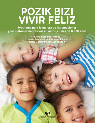 Pozik Bizi Ãâ» Vivir Feliz. Programa Para La Mejora De Las Emociones Y Los Sãântomas Depresivo..., De Bernaras Iturrioz, Elena. Editorial Universidad Del País Vasco, Tapa Blanda En Español