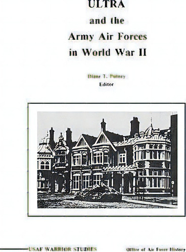 Ultra And The Amy Air Forces In World War Ii, De Diane P. Putney. Editorial Books Express Publishing, Tapa Blanda En Inglés