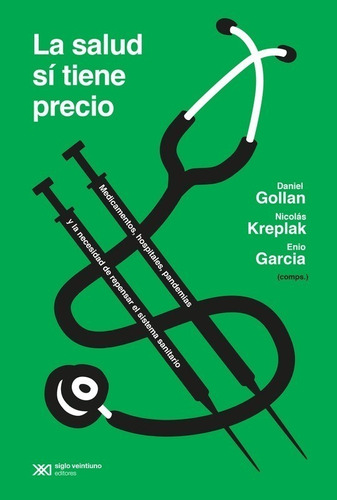 La Salud Si Tiene Precio - Daniel Golla - Siglo Xxi - Libro 