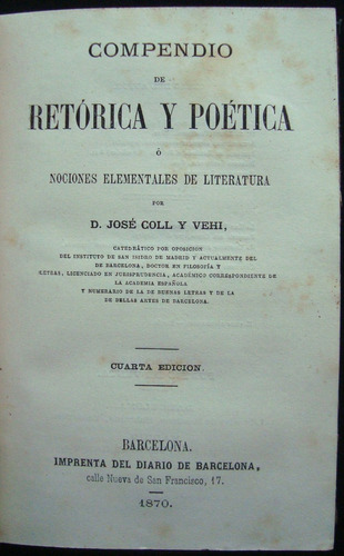 Retórica Y Poética. José Coll Y Vehi. Año 1870. 47n 514