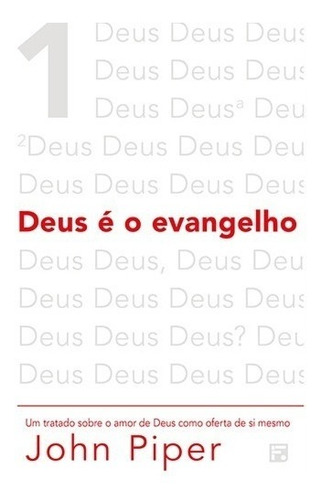 Deus É O Evangelho - 2ª Edição - John Piper 