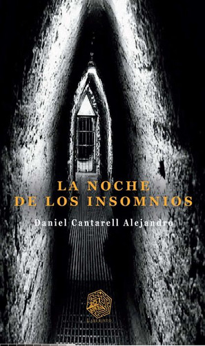 La Noche De Los Insomnios, De Cantarell Alejandro, Daniel. Editorial Laberinto Ediciones, Tapa Blanda, Edición 01 En Español, 2022
