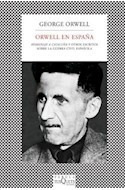 Orwell En España Homenaje A Cataluña Y Otros Escritos Sobre