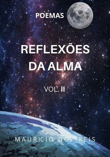 Reflexões Da Alma: Volume Ii, De Mauricio Dos Reis. Série Não Aplicável, Vol. 1. Editora Clube De Autores, Capa Mole, Edição 1 Em Português, 2020