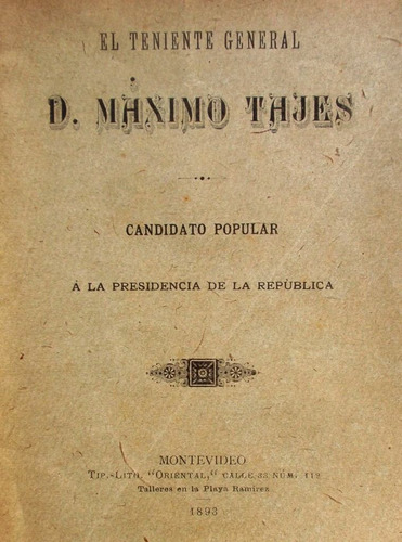 El Teniente General Maximo Tajes Candidato Presidencia 1893