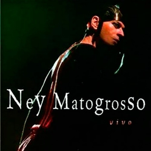 Ney Matogrosso - Ao Vivo - Music Pac