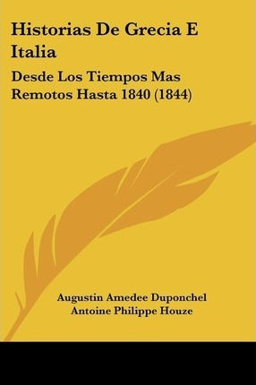 Libro Historias De Grecia E Italia - Augustin Amedee Dupo...