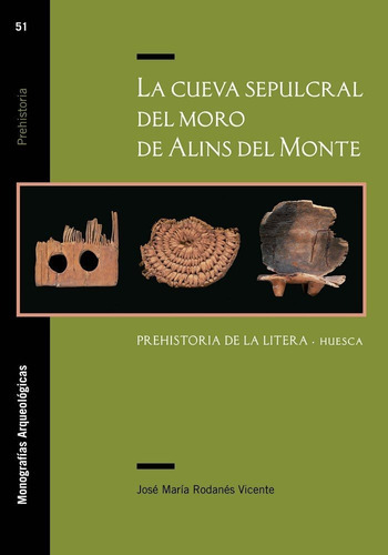 La cueva sepulcral del Moro de Alins del Monte. Prehistoria de la Litera (Huesca), de Rodanés Vicente, José María. Editorial Prensas de la Universidad de Zaragoza, tapa blanda en español