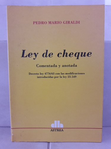 Derecho. Ley De Cheque Comentada Y Anotada. Pedro M. Giraldi